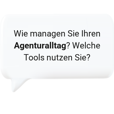 Wie managen Sie Ihren Agenturalltag? Welche Tools nutzen Sie?