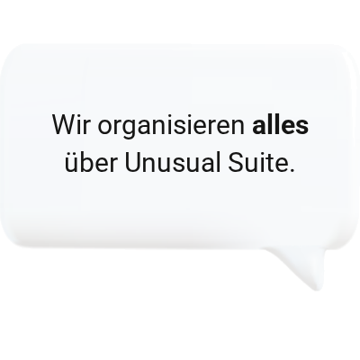 Wir organisieren alles über Unusual Suite.
