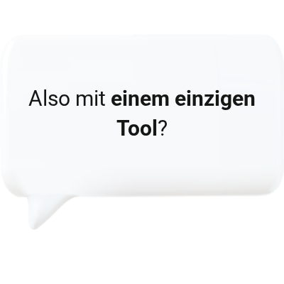 Also mit einem einzigen Tool?