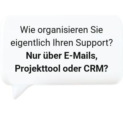 Wie organisieren Sie eigentlich Ihren Support?