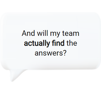 Asking whether the team will actually find answers in the knowledge base program.