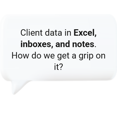 Client data scattered across spreadsheets and inboxes without contact management software.