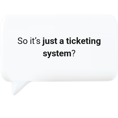 So it's just a ticketing system?