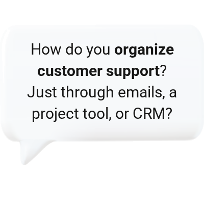 How do you organize customer support?