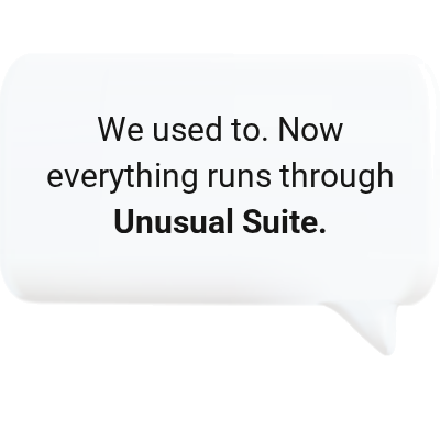 Now everything runs through Unusual Suite