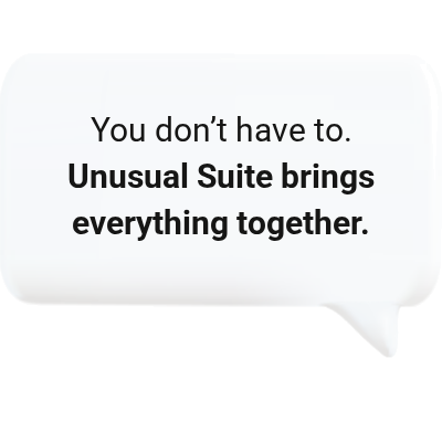 You don't have to. Unusual Suite brings everything together.